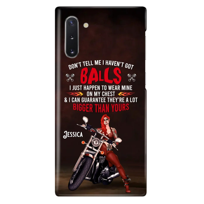 Custom Personalized Biker Girl Phone Case - Gift Idea For Girl/ Biker/ Motorcycle Lover - Don't Tell Me I Haven't Got Balls - Case For iPhone And Samsung