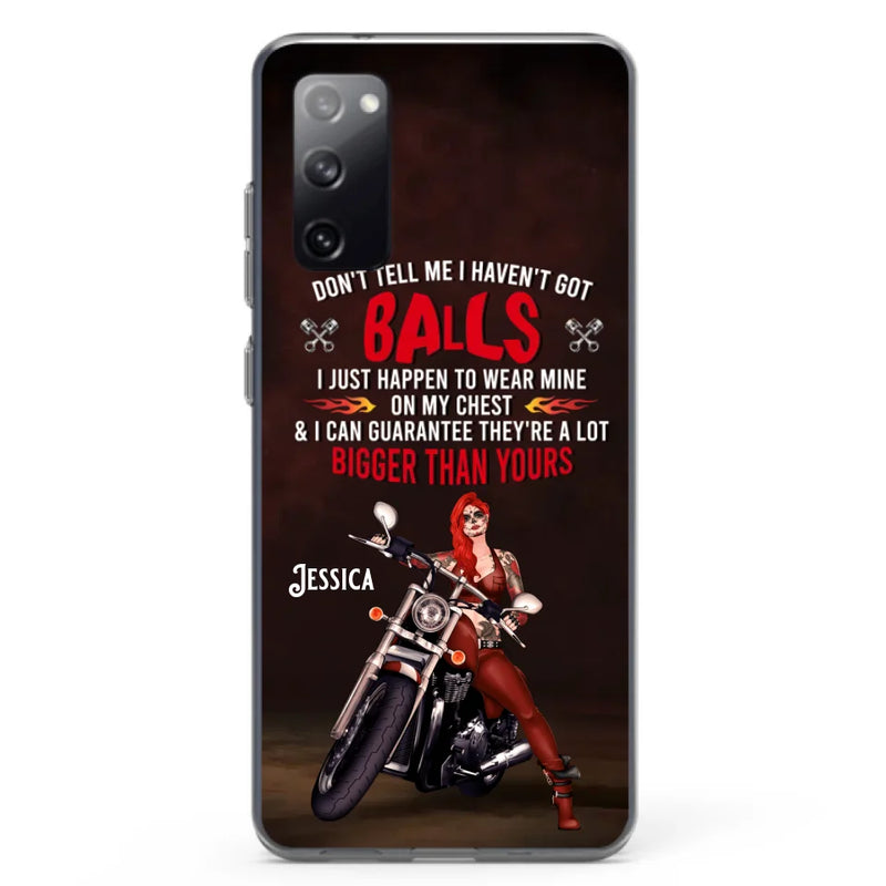 Custom Personalized Biker Girl Phone Case - Gift Idea For Girl/ Biker/ Motorcycle Lover - Don't Tell Me I Haven't Got Balls - Case For iPhone And Samsung
