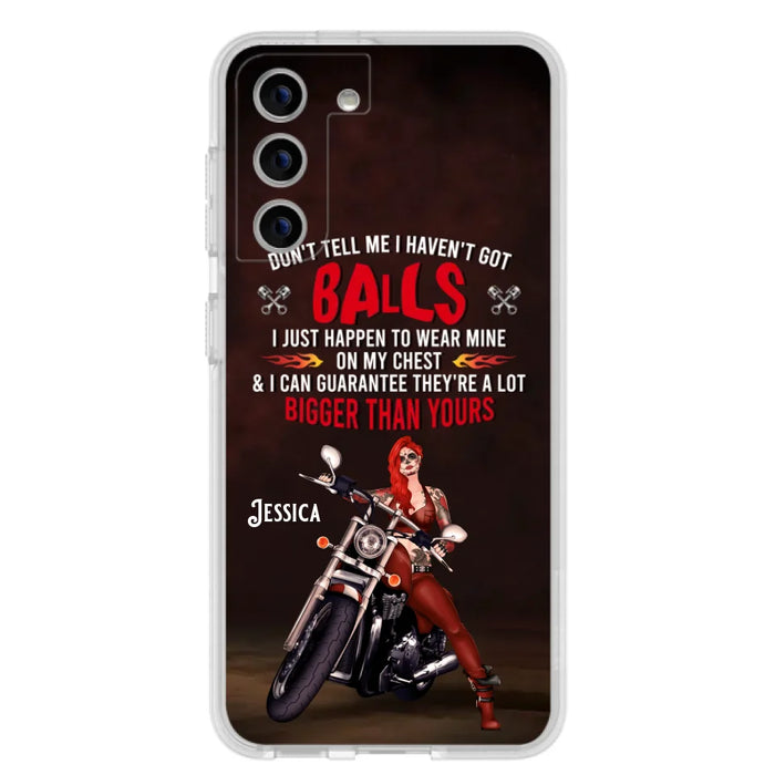 Custom Personalized Biker Girl Phone Case - Gift Idea For Girl/ Biker/ Motorcycle Lover - Don't Tell Me I Haven't Got Balls - Case For iPhone And Samsung