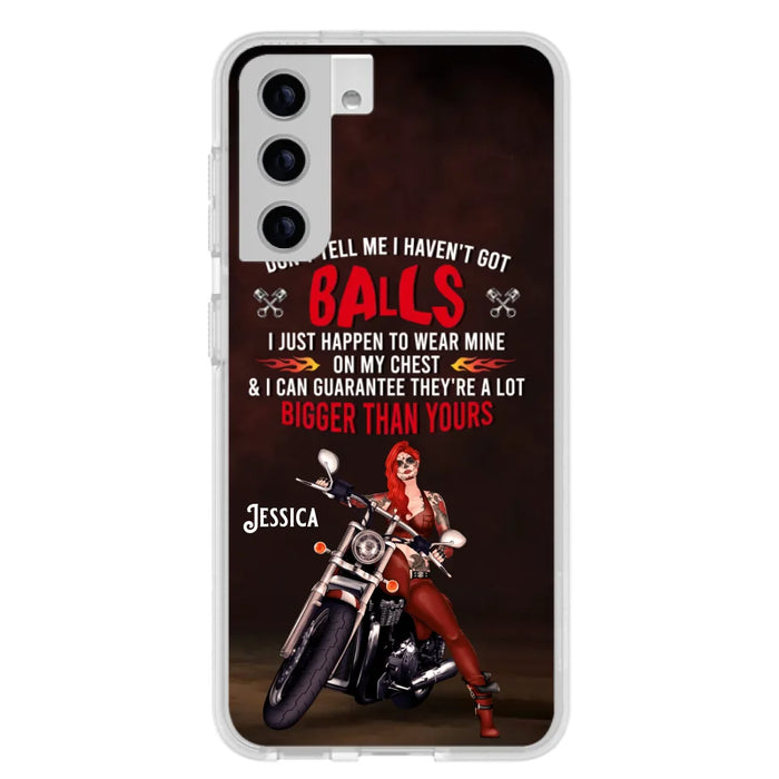 Custom Personalized Biker Girl Phone Case - Gift Idea For Girl/ Biker/ Motorcycle Lover - Don't Tell Me I Haven't Got Balls - Case For iPhone And Samsung