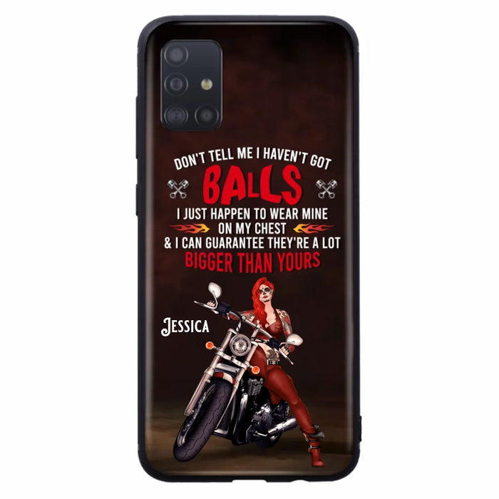 Custom Personalized Biker Girl Phone Case - Gift Idea For Girl/ Biker/ Motorcycle Lover - Don't Tell Me I Haven't Got Balls - Case For iPhone And Samsung