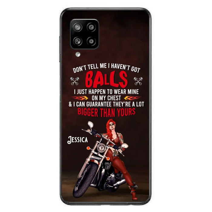 Custom Personalized Biker Girl Phone Case - Gift Idea For Girl/ Biker/ Motorcycle Lover - Don't Tell Me I Haven't Got Balls - Case For iPhone And Samsung