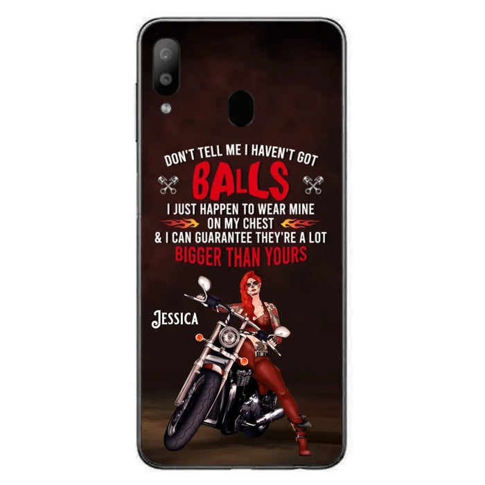 Custom Personalized Biker Girl Phone Case - Gift Idea For Girl/ Biker/ Motorcycle Lover - Don't Tell Me I Haven't Got Balls - Case For iPhone And Samsung