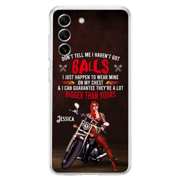 Custom Personalized Biker Girl Phone Case - Gift Idea For Girl/ Biker/ Motorcycle Lover - Don't Tell Me I Haven't Got Balls - Case For iPhone And Samsung