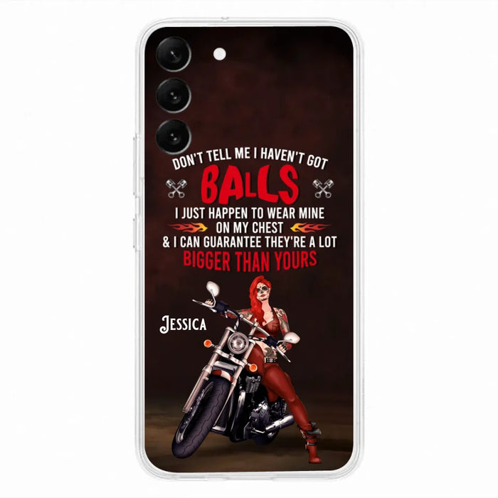 Custom Personalized Biker Girl Phone Case - Gift Idea For Girl/ Biker/ Motorcycle Lover - Don't Tell Me I Haven't Got Balls - Case For iPhone And Samsung