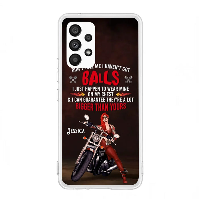 Custom Personalized Biker Girl Phone Case - Gift Idea For Girl/ Biker/ Motorcycle Lover - Don't Tell Me I Haven't Got Balls - Case For iPhone And Samsung