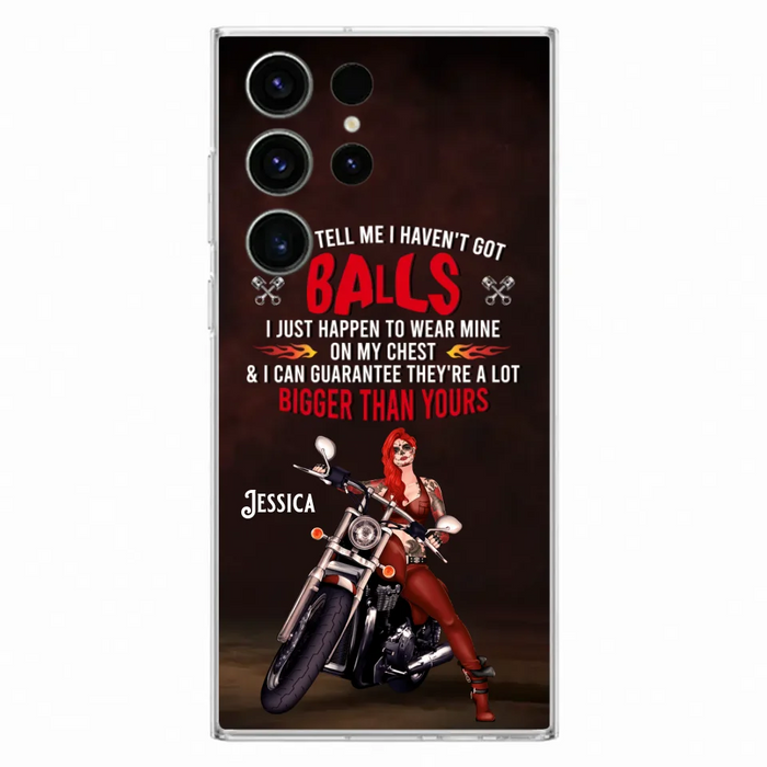 Custom Personalized Biker Girl Phone Case - Gift Idea For Girl/ Biker/ Motorcycle Lover - Don't Tell Me I Haven't Got Balls - Case For iPhone And Samsung