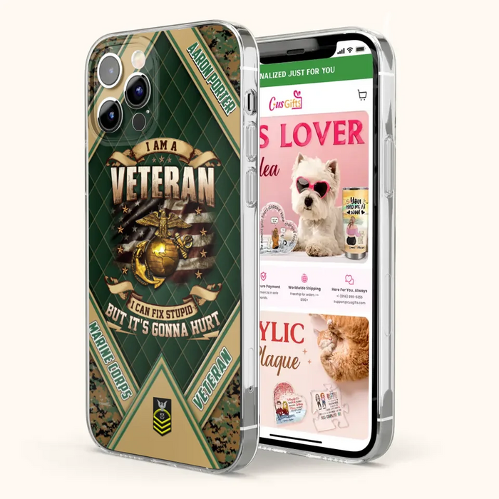 Custom Personalized Veteran Phone Case - Gift Idea For Veteran -  I Am A veteran I Can Fix Stupid
But It's Gonna Hurt - Case For iPhone And Samsung