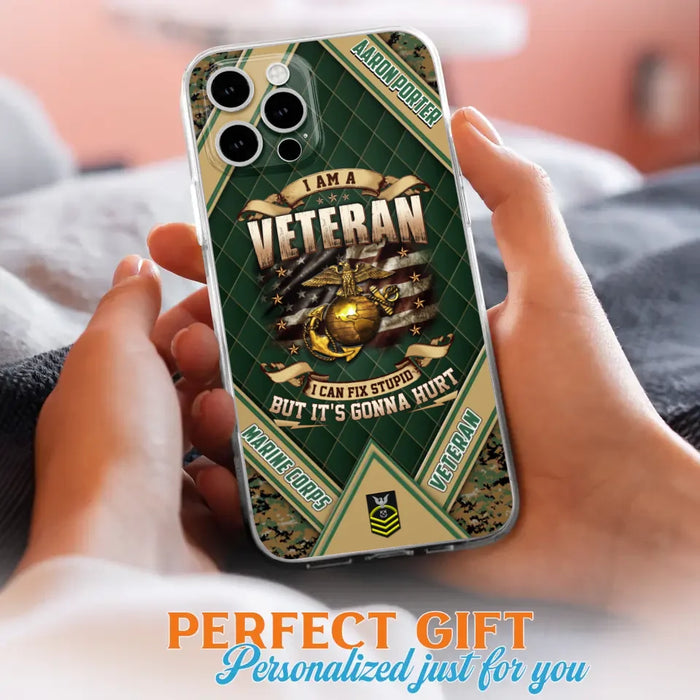 Custom Personalized Veteran Phone Case - Gift Idea For Veteran -  I Am A veteran I Can Fix Stupid
But It's Gonna Hurt - Case For iPhone And Samsung