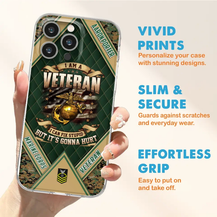 Custom Personalized Veteran Phone Case - Gift Idea For Veteran -  I Am A veteran I Can Fix Stupid
But It's Gonna Hurt - Case For iPhone And Samsung