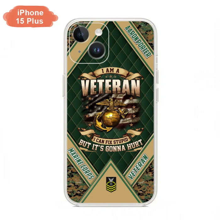 Custom Personalized Veteran Phone Case - Gift Idea For Veteran -  I Am A veteran I Can Fix Stupid
But It's Gonna Hurt - Case For iPhone And Samsung