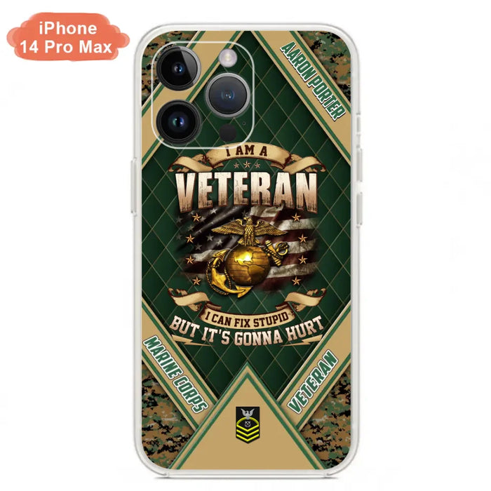 Custom Personalized Veteran Phone Case - Gift Idea For Veteran -  I Am A veteran I Can Fix Stupid
But It's Gonna Hurt - Case For iPhone And Samsung