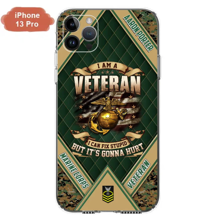 Custom Personalized Veteran Phone Case - Gift Idea For Veteran -  I Am A veteran I Can Fix Stupid
But It's Gonna Hurt - Case For iPhone And Samsung