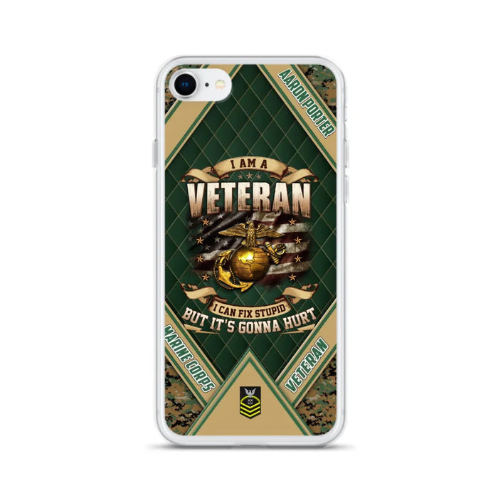 Custom Personalized Veteran Phone Case - Gift Idea For Veteran -  I Am A veteran I Can Fix Stupid
But It's Gonna Hurt - Case For iPhone And Samsung