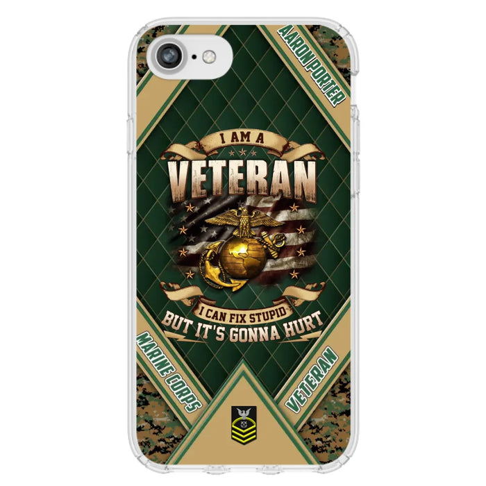 Custom Personalized Veteran Phone Case - Gift Idea For Veteran -  I Am A veteran I Can Fix Stupid
But It's Gonna Hurt - Case For iPhone And Samsung