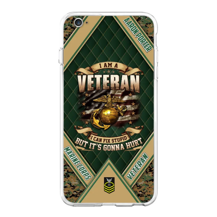 Custom Personalized Veteran Phone Case - Gift Idea For Veteran -  I Am A veteran I Can Fix Stupid
But It's Gonna Hurt - Case For iPhone And Samsung