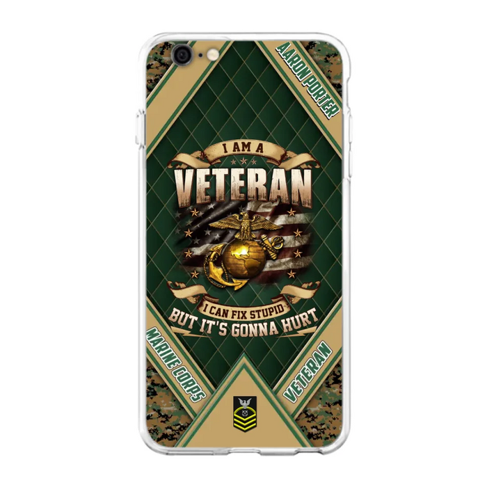 Custom Personalized Veteran Phone Case - Gift Idea For Veteran -  I Am A veteran I Can Fix Stupid
But It's Gonna Hurt - Case For iPhone And Samsung