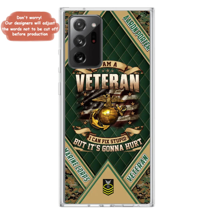 Custom Personalized Veteran Phone Case - Gift Idea For Veteran -  I Am A veteran I Can Fix Stupid
But It's Gonna Hurt - Case For iPhone And Samsung