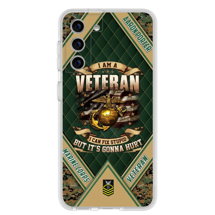 Custom Personalized Veteran Phone Case - Gift Idea For Veteran -  I Am A veteran I Can Fix Stupid
But It's Gonna Hurt - Case For iPhone And Samsung