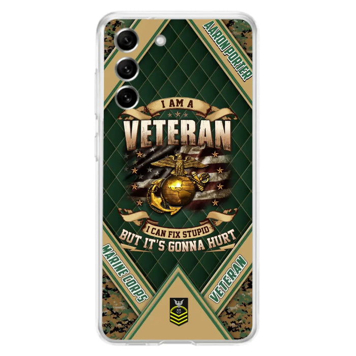 Custom Personalized Veteran Phone Case - Gift Idea For Veteran -  I Am A veteran I Can Fix Stupid
But It's Gonna Hurt - Case For iPhone And Samsung