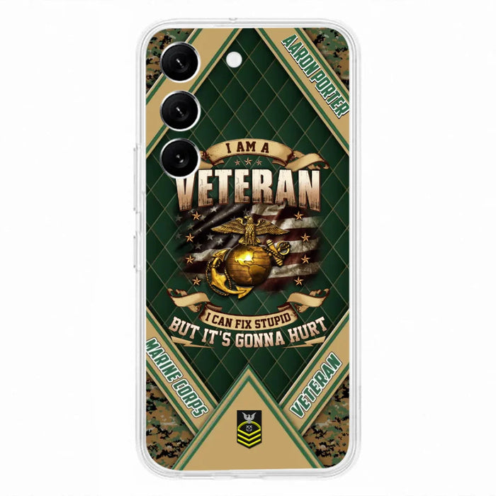 Custom Personalized Veteran Phone Case - Gift Idea For Veteran -  I Am A veteran I Can Fix Stupid
But It's Gonna Hurt - Case For iPhone And Samsung