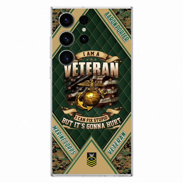 Custom Personalized Veteran Phone Case - Gift Idea For Veteran -  I Am A veteran I Can Fix Stupid
But It's Gonna Hurt - Case For iPhone And Samsung