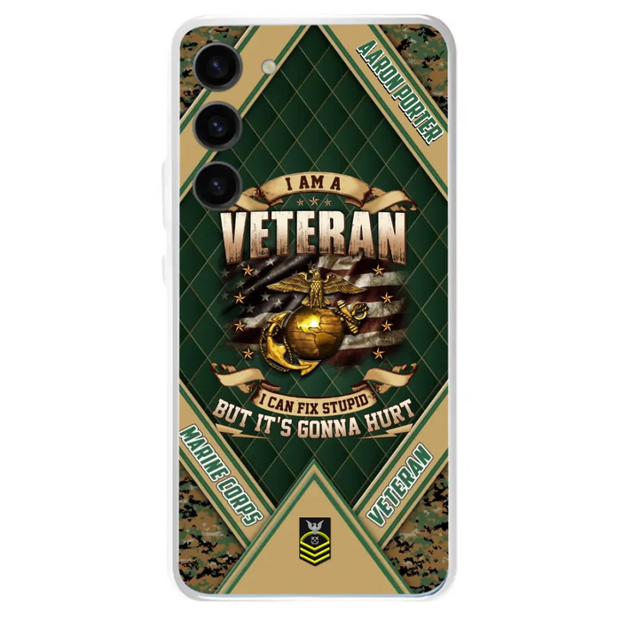 Custom Personalized Veteran Phone Case - Gift Idea For Veteran -  I Am A veteran I Can Fix Stupid
But It's Gonna Hurt - Case For iPhone And Samsung