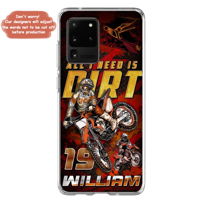 Custom Personalized Motocross Phone Case - Gift Idea For Motocross Lover - All I Need Is Dirt - Case For iPhone & Samsung