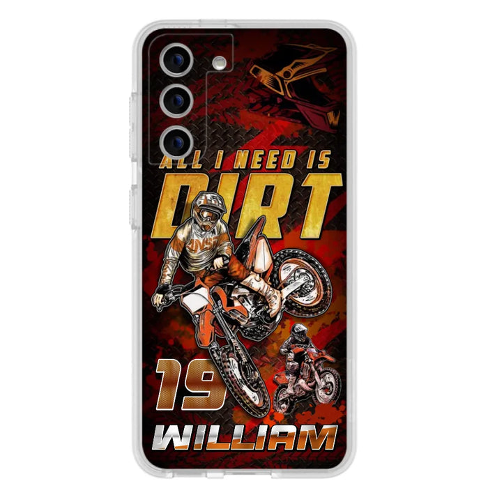 Custom Personalized Motocross Phone Case - Gift Idea For Motocross Lover - All I Need Is Dirt - Case For iPhone & Samsung