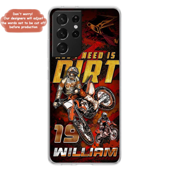 Custom Personalized Motocross Phone Case - Gift Idea For Motocross Lover - All I Need Is Dirt - Case For iPhone & Samsung