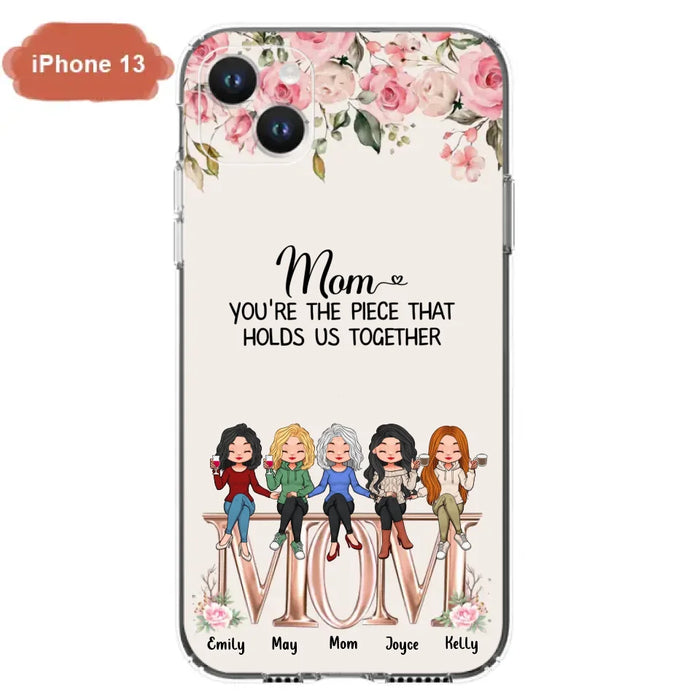 Custom Personalized Mother Phone Case - Upto 5 People - Gift Idea For Mother - Mom You're The Piece That Holds Us Together - Case for iPhone/Samsung