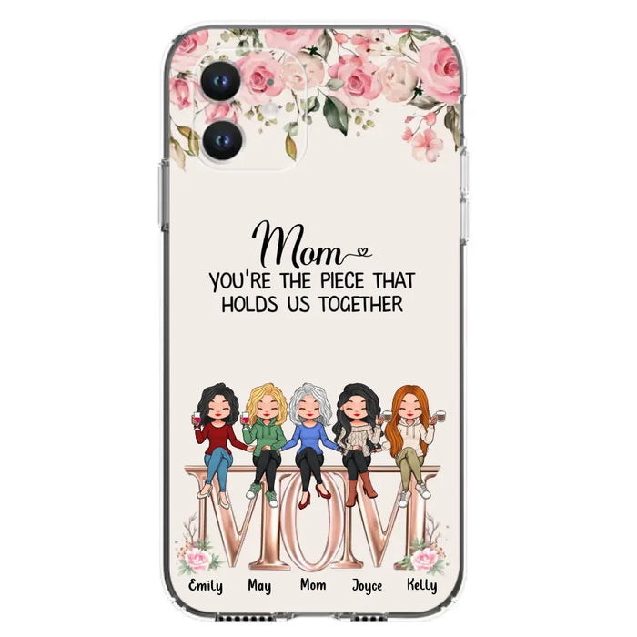 Custom Personalized Mother Phone Case - Upto 5 People - Gift Idea For Mother - Mom You're The Piece That Holds Us Together - Case for iPhone/Samsung