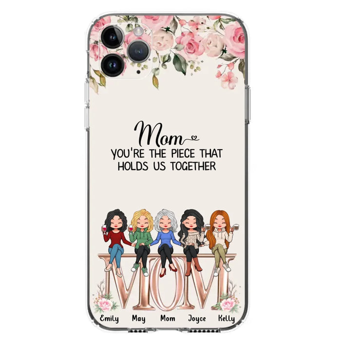 Custom Personalized Mother Phone Case - Upto 5 People - Gift Idea For Mother - Mom You're The Piece That Holds Us Together - Case for iPhone/Samsung