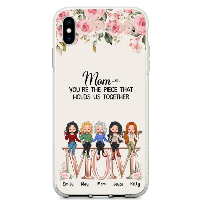 Custom Personalized Mother Phone Case - Upto 5 People - Gift Idea For Mother - Mom You're The Piece That Holds Us Together - Case for iPhone/Samsung