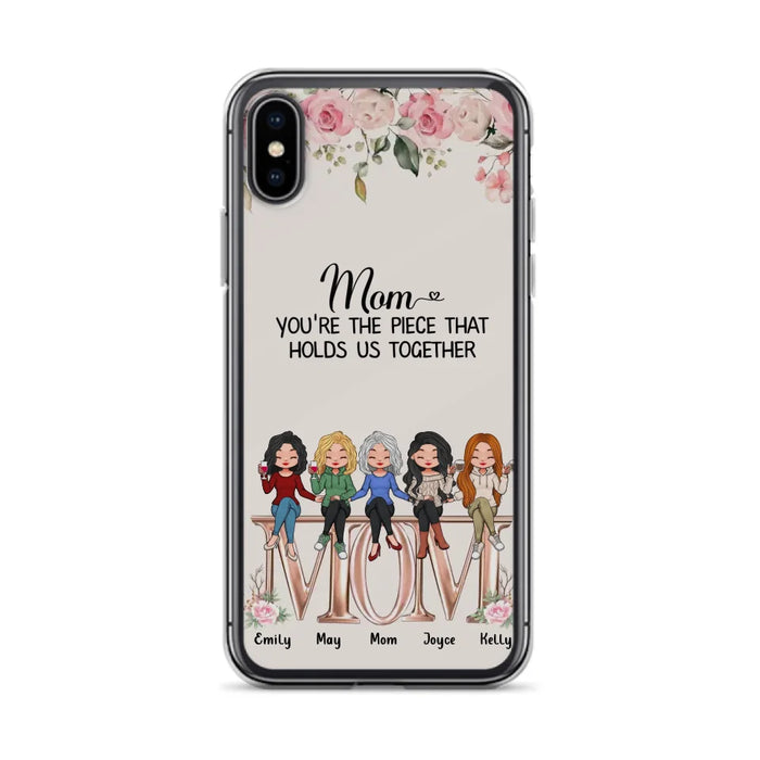 Custom Personalized Mother Phone Case - Upto 5 People - Gift Idea For Mother - Mom You're The Piece That Holds Us Together - Case for iPhone/Samsung