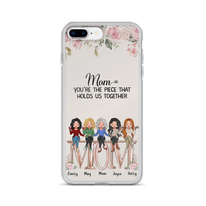 Custom Personalized Mother Phone Case - Upto 5 People - Gift Idea For Mother - Mom You're The Piece That Holds Us Together - Case for iPhone/Samsung