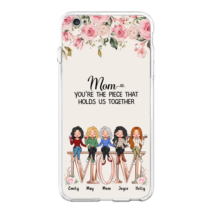 Custom Personalized Mother Phone Case - Upto 5 People - Gift Idea For Mother - Mom You're The Piece That Holds Us Together - Case for iPhone/Samsung