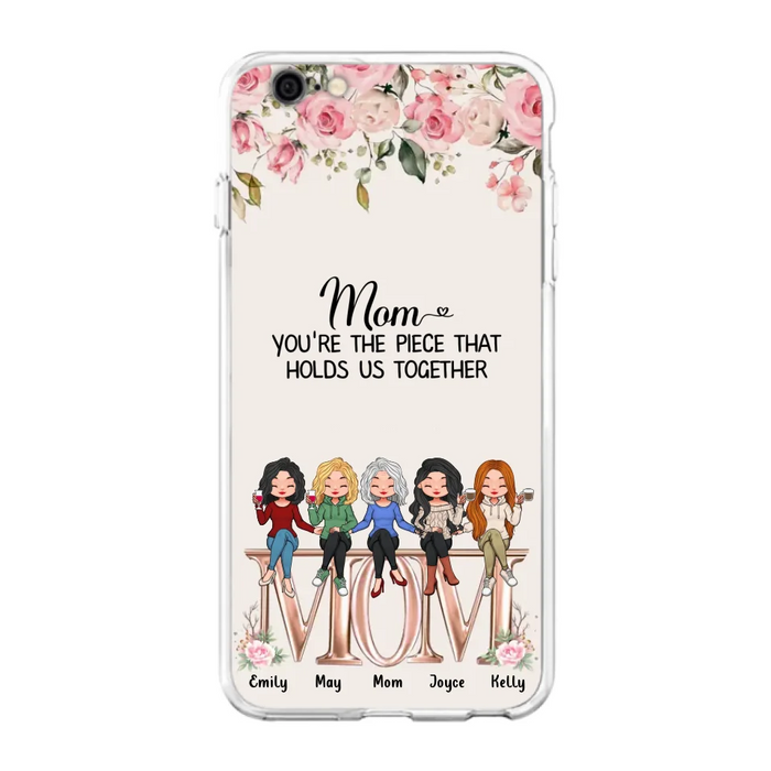 Custom Personalized Mother Phone Case - Upto 5 People - Gift Idea For Mother - Mom You're The Piece That Holds Us Together - Case for iPhone/Samsung