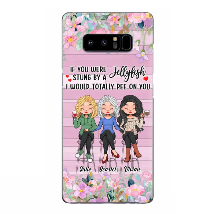 Custom Personalized Besties Phone Case - Upto 3 Girls - Gift Idea For Friends/ Besties/ Sisters - If You Were Stung By A Jellyfish I Would Totally Pee On You  - Case for iPhone/Samsung