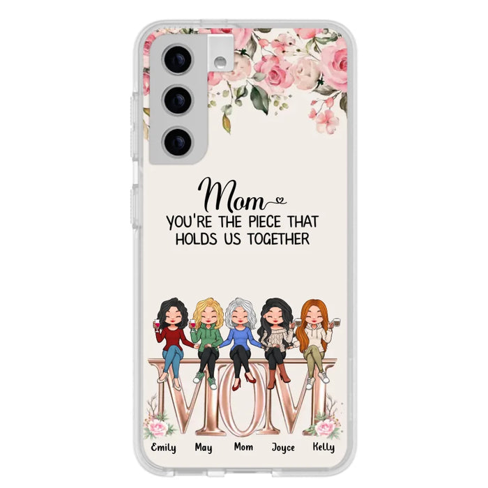 Custom Personalized Mother Phone Case - Upto 5 People - Gift Idea For Mother - Mom You're The Piece That Holds Us Together - Case for iPhone/Samsung