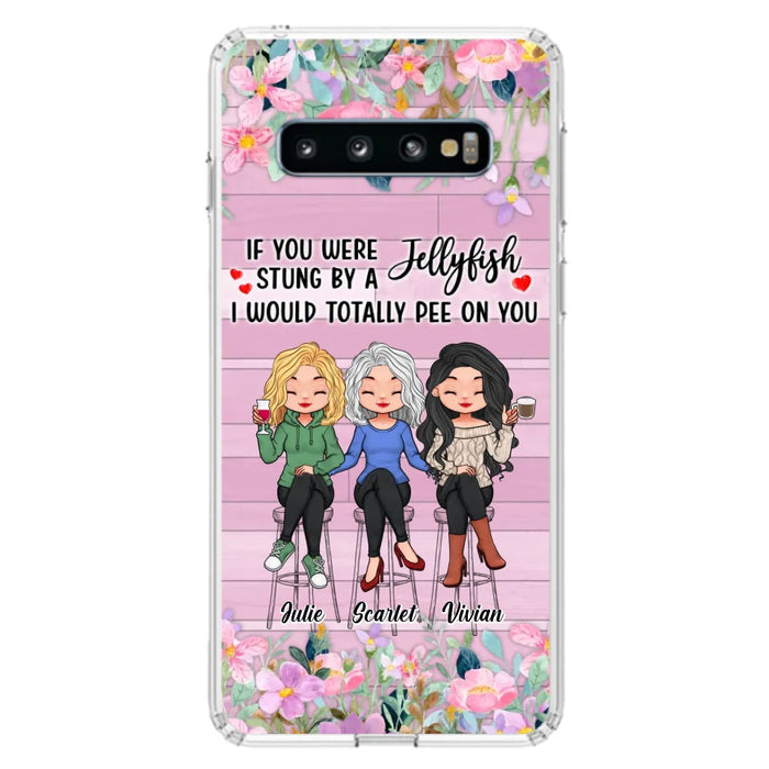 Custom Personalized Besties Phone Case - Upto 3 Girls - Gift Idea For Friends/ Besties/ Sisters - If You Were Stung By A Jellyfish I Would Totally Pee On You  - Case for iPhone/Samsung