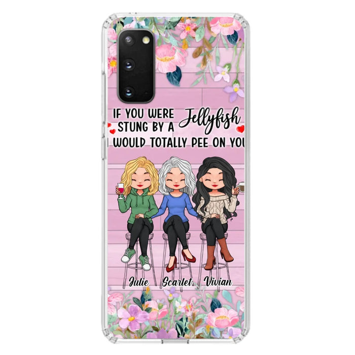 Custom Personalized Besties Phone Case - Upto 3 Girls - Gift Idea For Friends/ Besties/ Sisters - If You Were Stung By A Jellyfish I Would Totally Pee On You  - Case for iPhone/Samsung