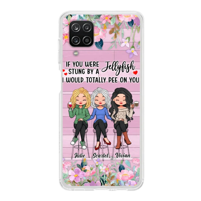 Custom Personalized Besties Phone Case - Upto 3 Girls - Gift Idea For Friends/ Besties/ Sisters - If You Were Stung By A Jellyfish I Would Totally Pee On You  - Case for iPhone/Samsung