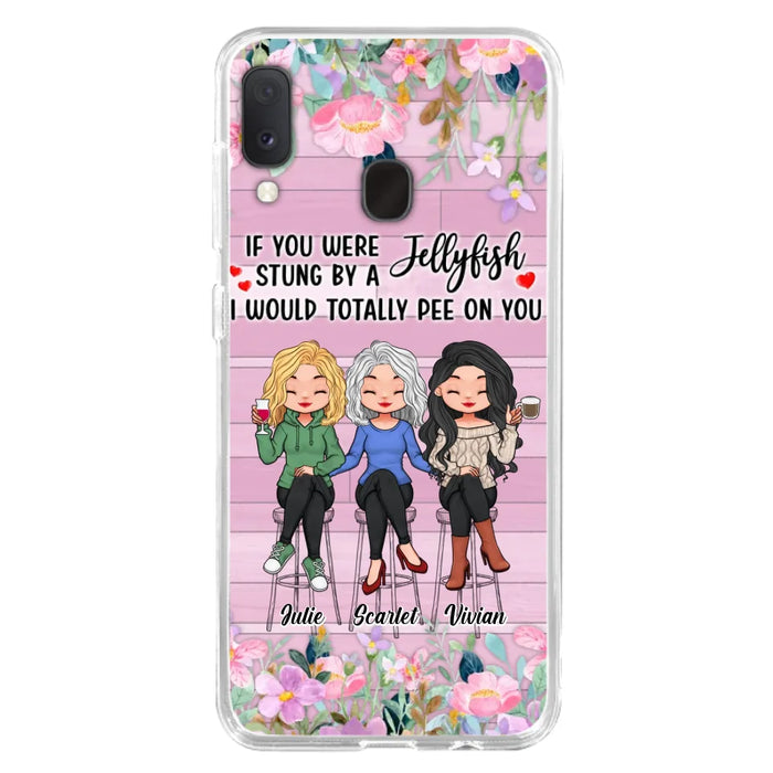 Custom Personalized Besties Phone Case - Upto 3 Girls - Gift Idea For Friends/ Besties/ Sisters - If You Were Stung By A Jellyfish I Would Totally Pee On You  - Case for iPhone/Samsung