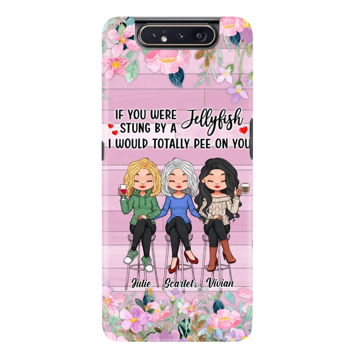 Custom Personalized Besties Phone Case - Upto 3 Girls - Gift Idea For Friends/ Besties/ Sisters - If You Were Stung By A Jellyfish I Would Totally Pee On You  - Case for iPhone/Samsung