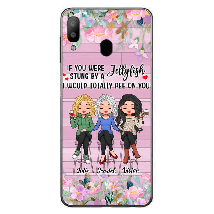 Custom Personalized Besties Phone Case - Upto 3 Girls - Gift Idea For Friends/ Besties/ Sisters - If You Were Stung By A Jellyfish I Would Totally Pee On You  - Case for iPhone/Samsung