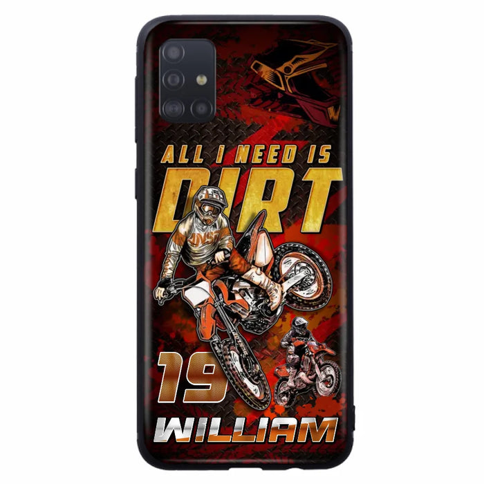 Custom Personalized Motocross Phone Case - Gift Idea For Motocross Lover - All I Need Is Dirt - Case For iPhone & Samsung