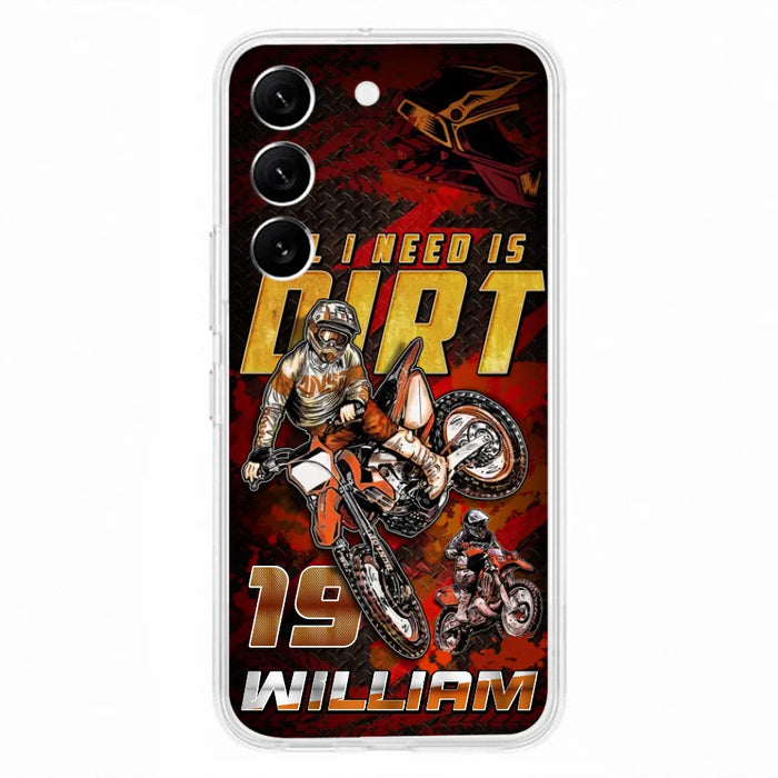 Custom Personalized Motocross Phone Case - Gift Idea For Motocross Lover - All I Need Is Dirt - Case For iPhone & Samsung