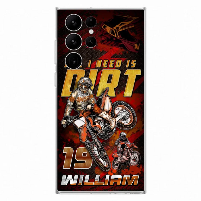 Custom Personalized Motocross Phone Case - Gift Idea For Motocross Lover - All I Need Is Dirt - Case For iPhone & Samsung