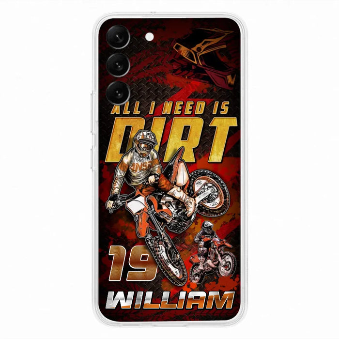 Custom Personalized Motocross Phone Case - Gift Idea For Motocross Lover - All I Need Is Dirt - Case For iPhone & Samsung